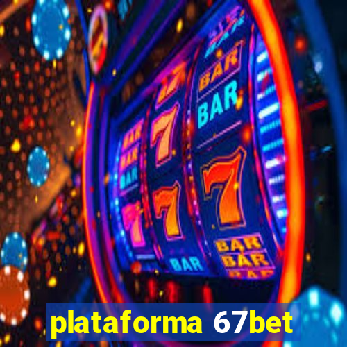 plataforma 67bet